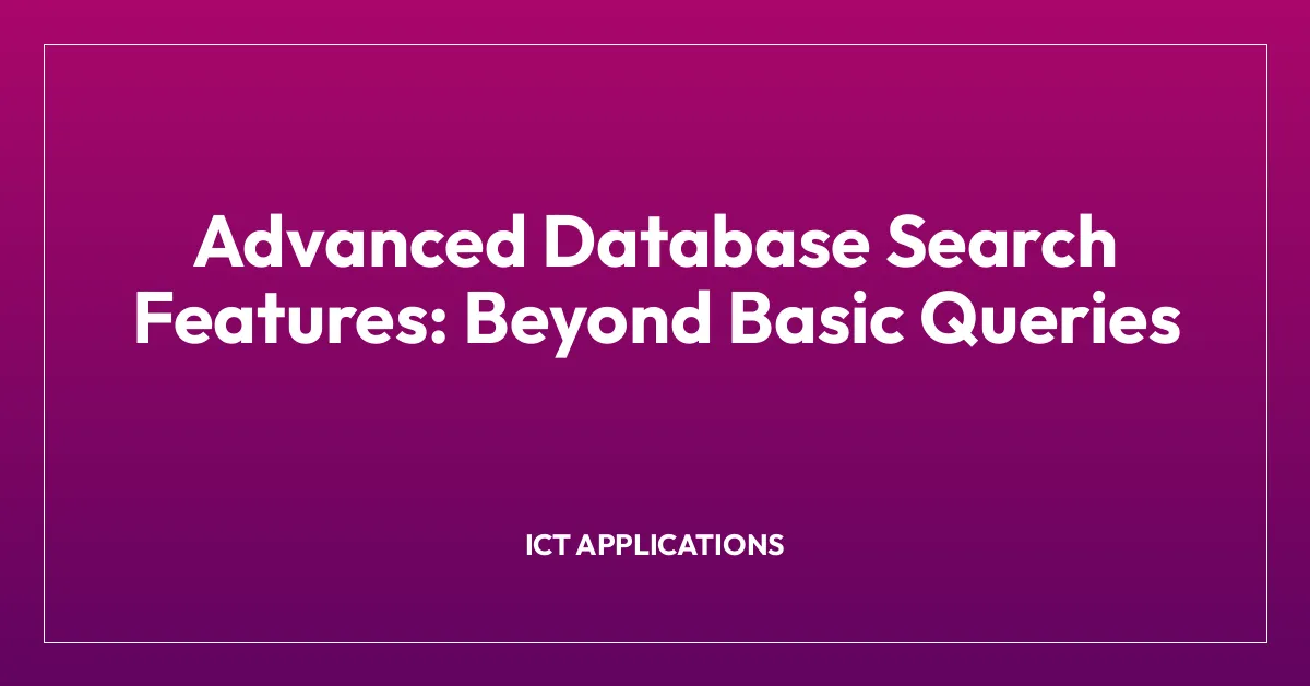 Advanced Database Search Features: Beyond Basic Queries