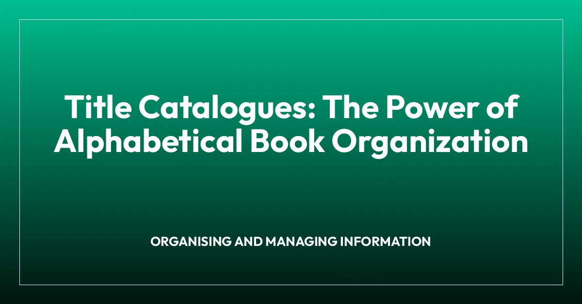 Title Catalogues: The Power of Alphabetical Book Organization