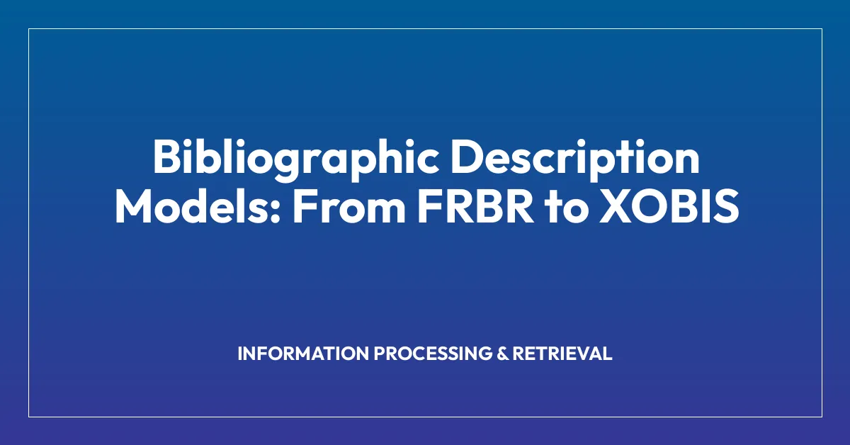 Bibliographic Description Models: From FRBR to XOBIS