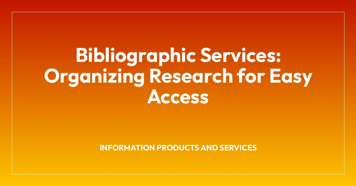 Bibliographic Services: Organizing Research for Easy Access