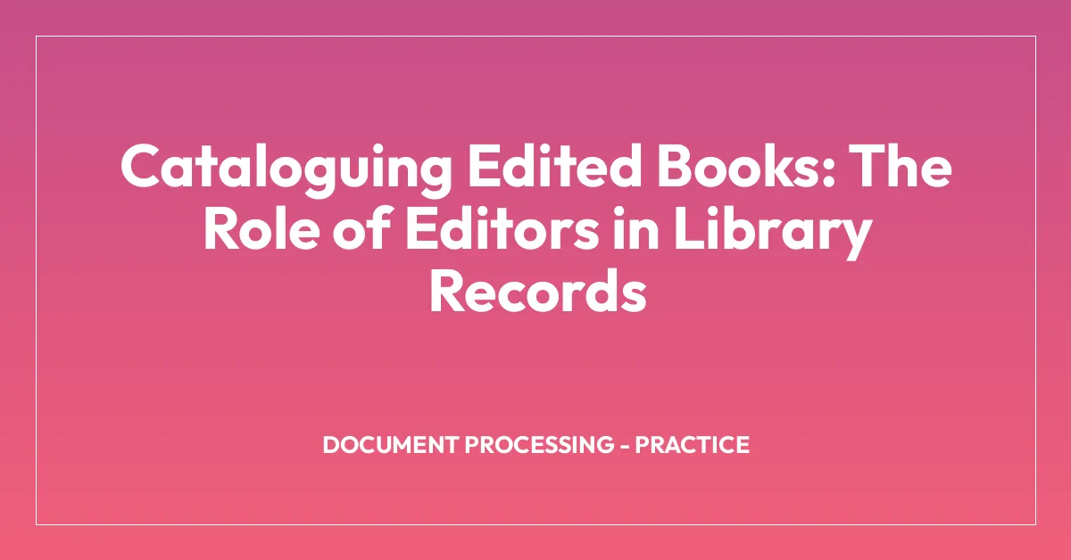 Cataloguing Edited Books: The Role of Editors in Library Records