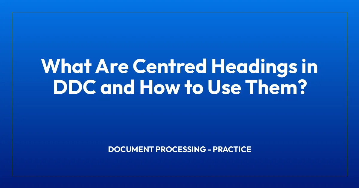 What Are Centred Headings in DDC and How to Use Them?