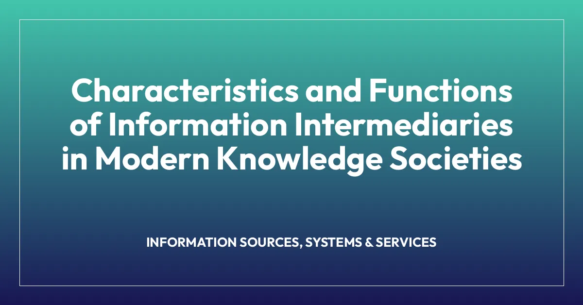 Characteristics and Functions of Information Intermediaries in Modern Knowledge Societies