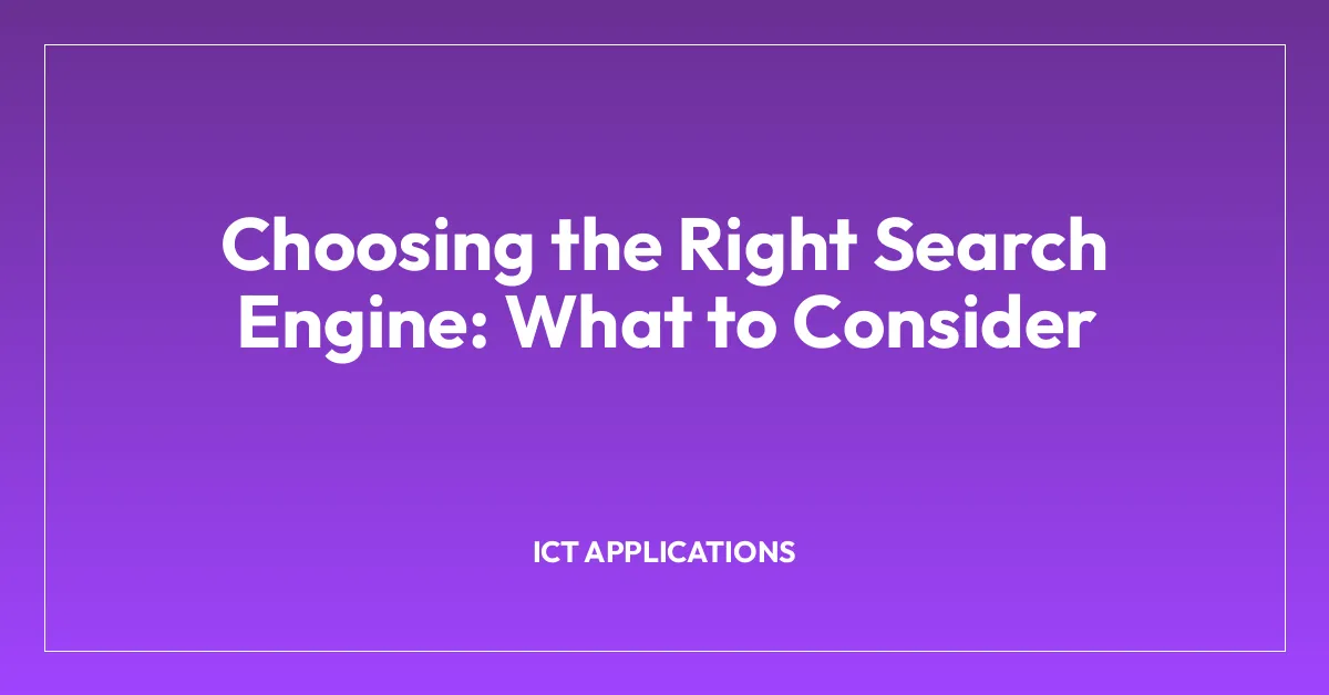 Choosing the Right Search Engine: What to Consider