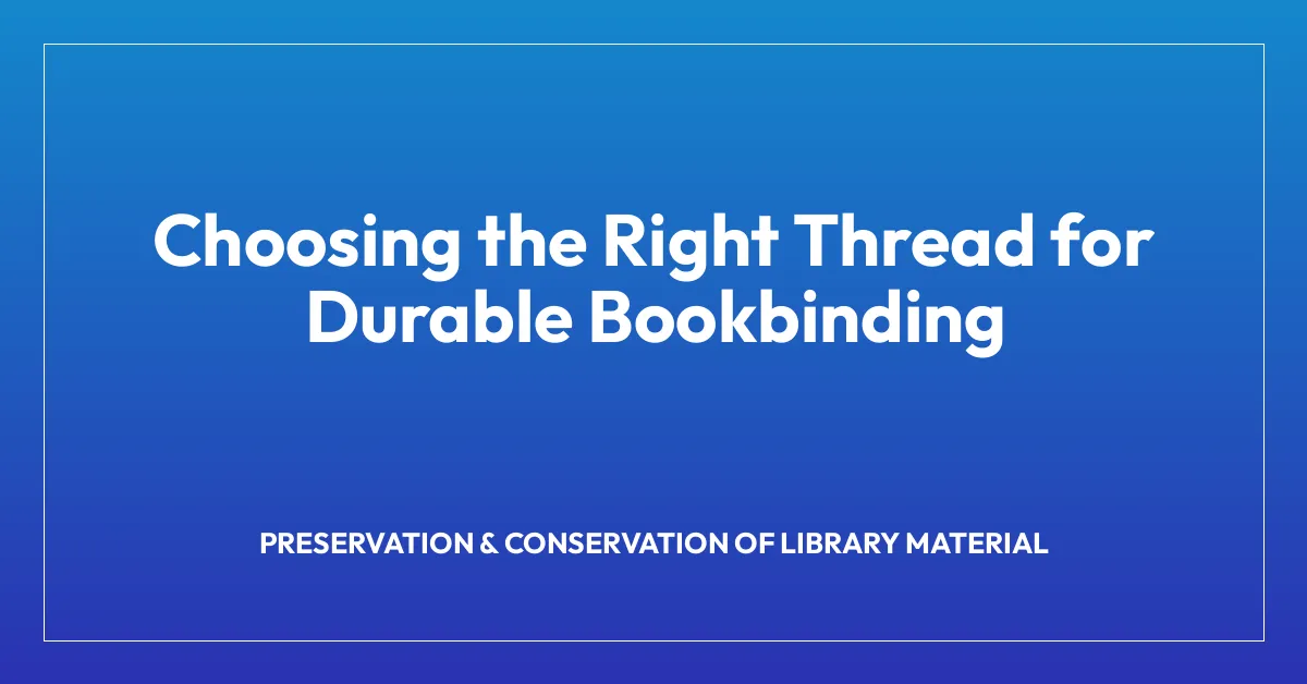Choosing the Right Thread for Durable Bookbinding