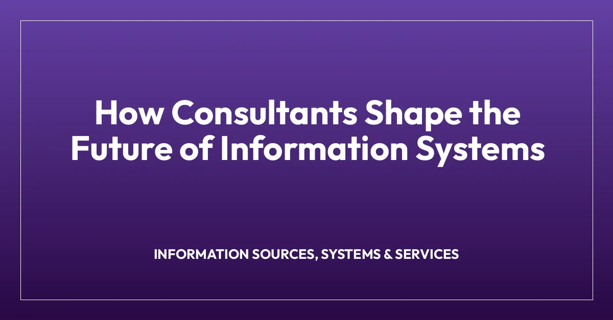 How Consultants Shape the Future of Information Systems