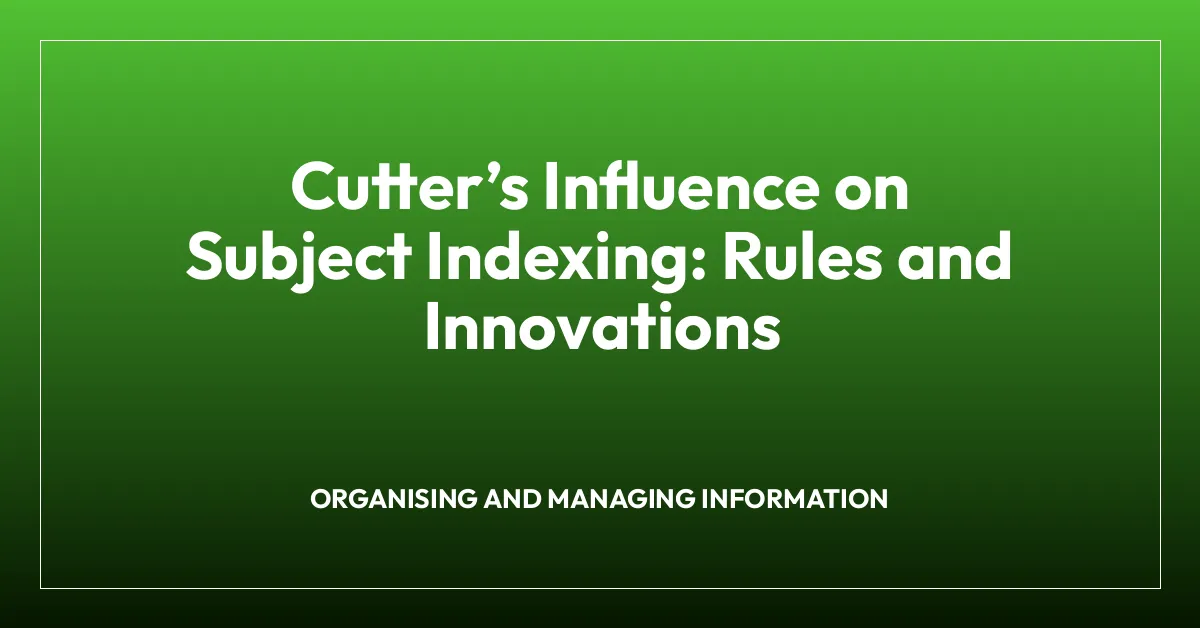 Cutterโs Influence on Subject Indexing: Rules and Innovations