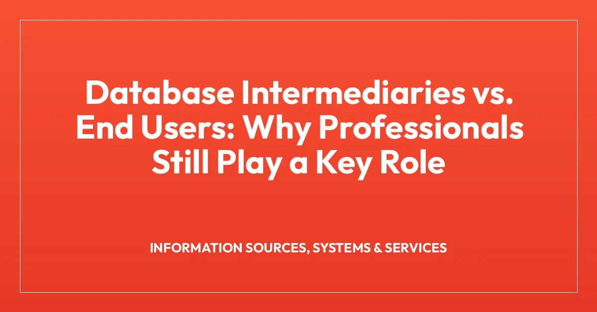 Database Intermediaries vs. End Users: Why Professionals Still Play a Key Role