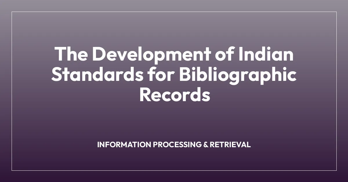 The Development of Indian Standards for Bibliographic Records