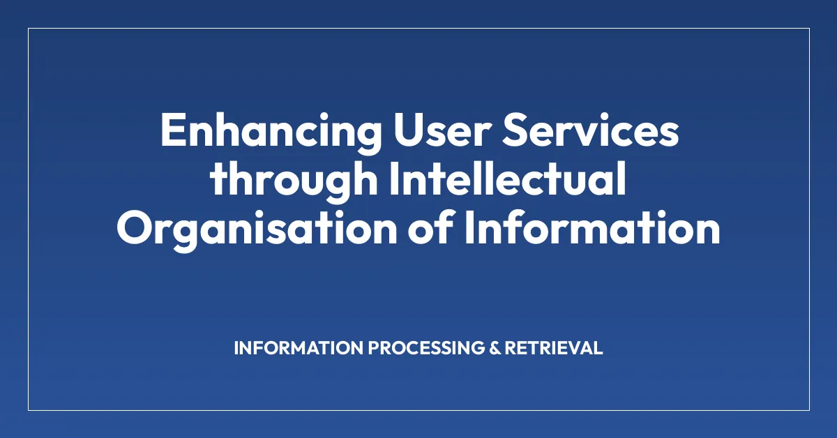 Enhancing User Services through Intellectual Organisation of Information