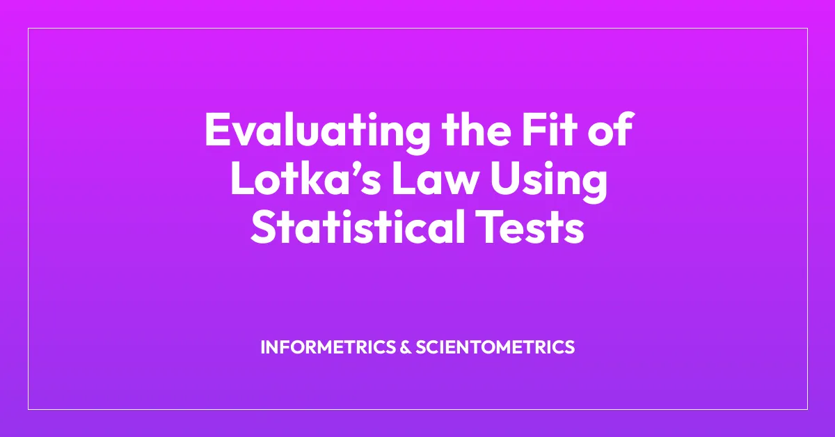Evaluating the Fit of Lotkaโs Law Using Statistical Tests