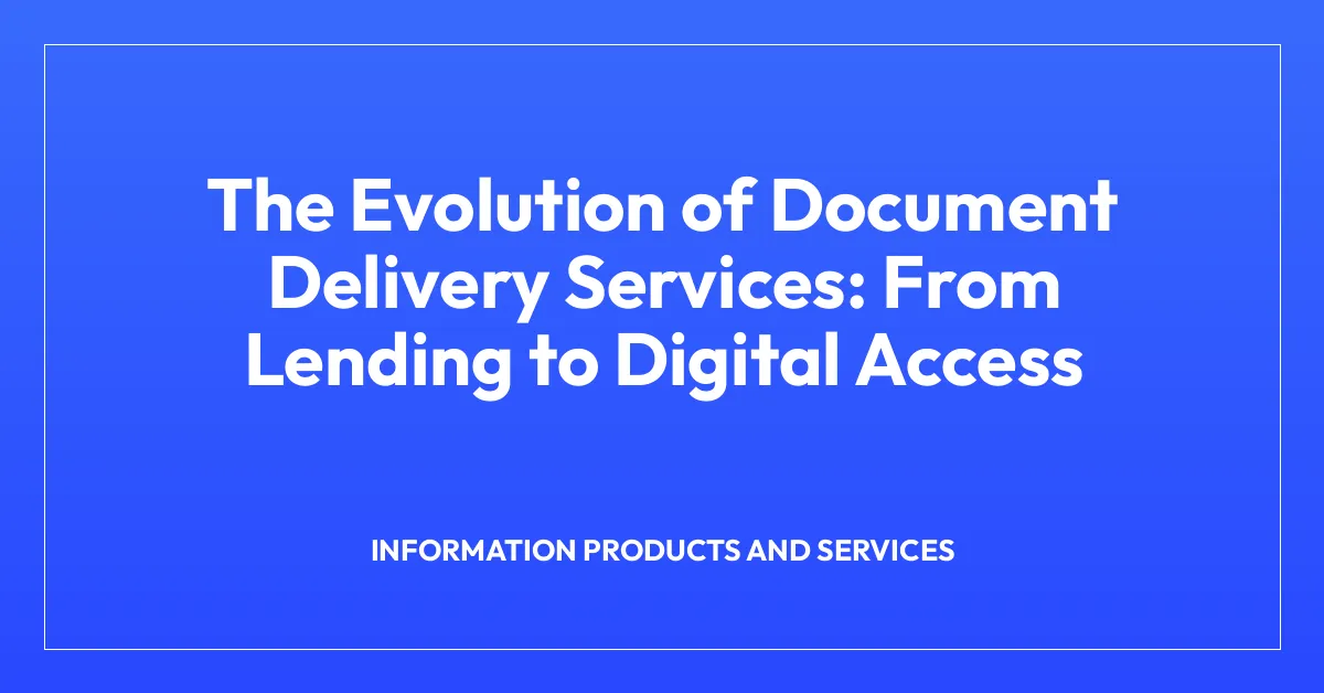 The Evolution of Document Delivery Services: From Lending to Digital Access
