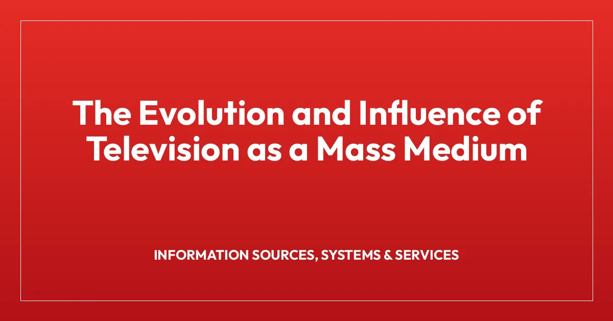 The Evolution and Influence of Television as a Mass Medium