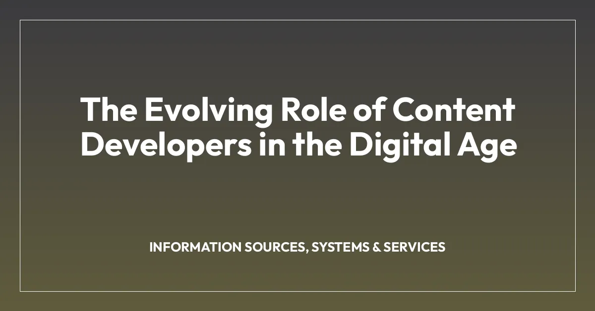 The Evolving Role of Content Developers in the Digital Age