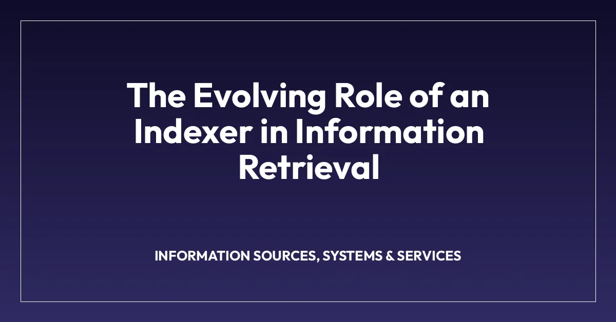 The Evolving Role of an Indexer in Information Retrieval