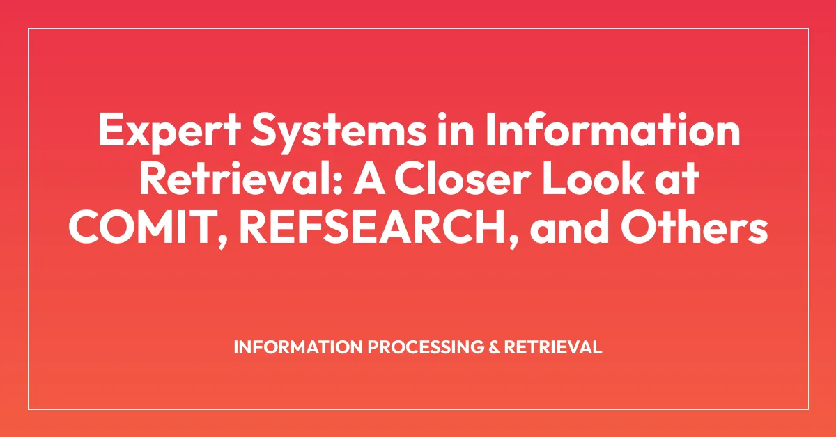 Expert Systems in Information Retrieval: A Closer Look at COMIT, REFSEARCH, and Others