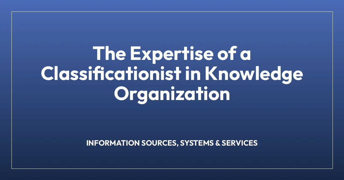 The Expertise of a Classificationist in Knowledge Organization