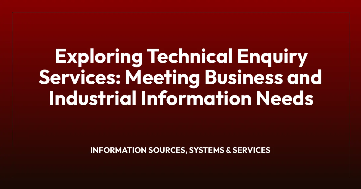 Exploring Technical Enquiry Services: Meeting Business and Industrial Information Needs