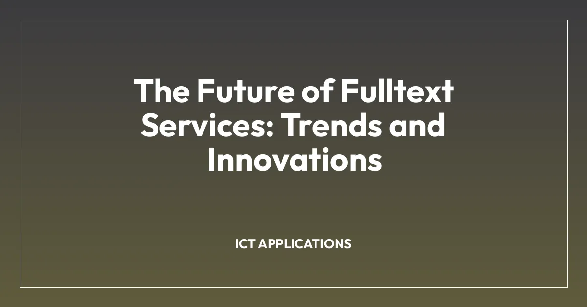 The Future of Fulltext Services: Trends and Innovations