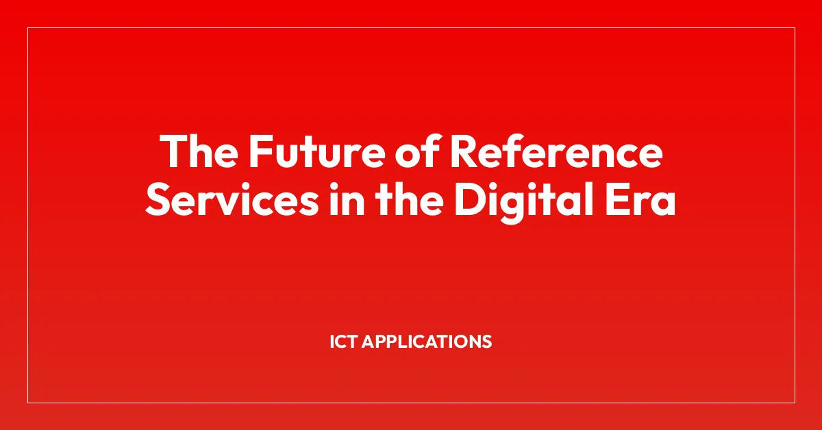 The Future of Reference Services in the Digital Era