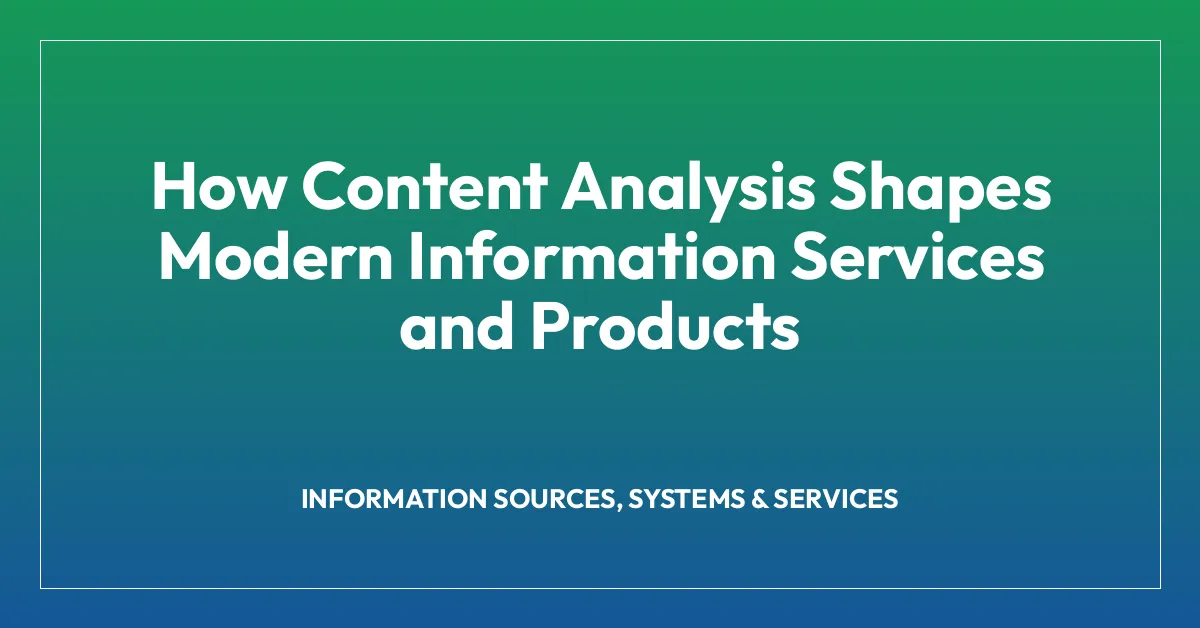 How Content Analysis Shapes Modern Information Services and Products