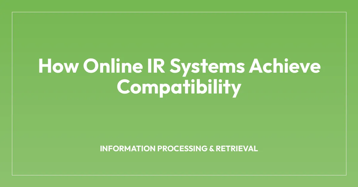 How Online IR Systems Achieve Compatibility