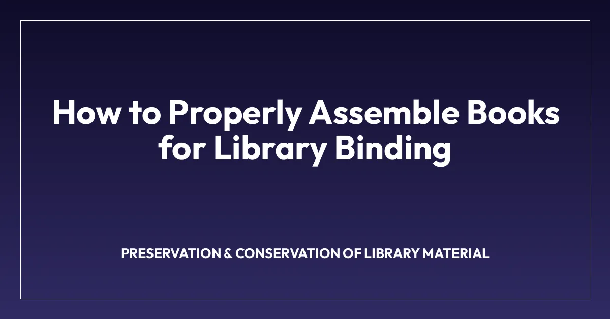 How to Properly Assemble Books for Library Binding
