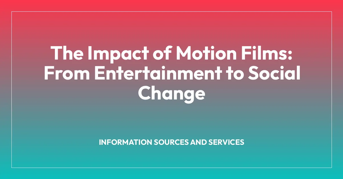The Impact of Motion Films: From Entertainment to Social Change