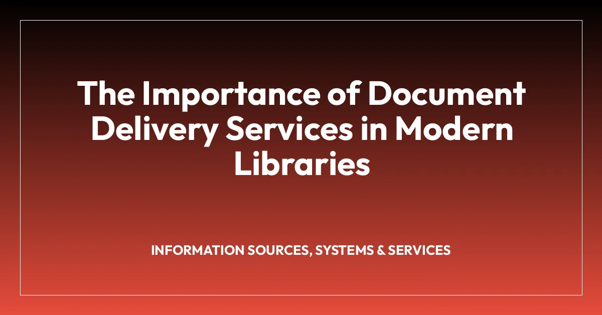 The Importance of Document Delivery Services in Modern Libraries
