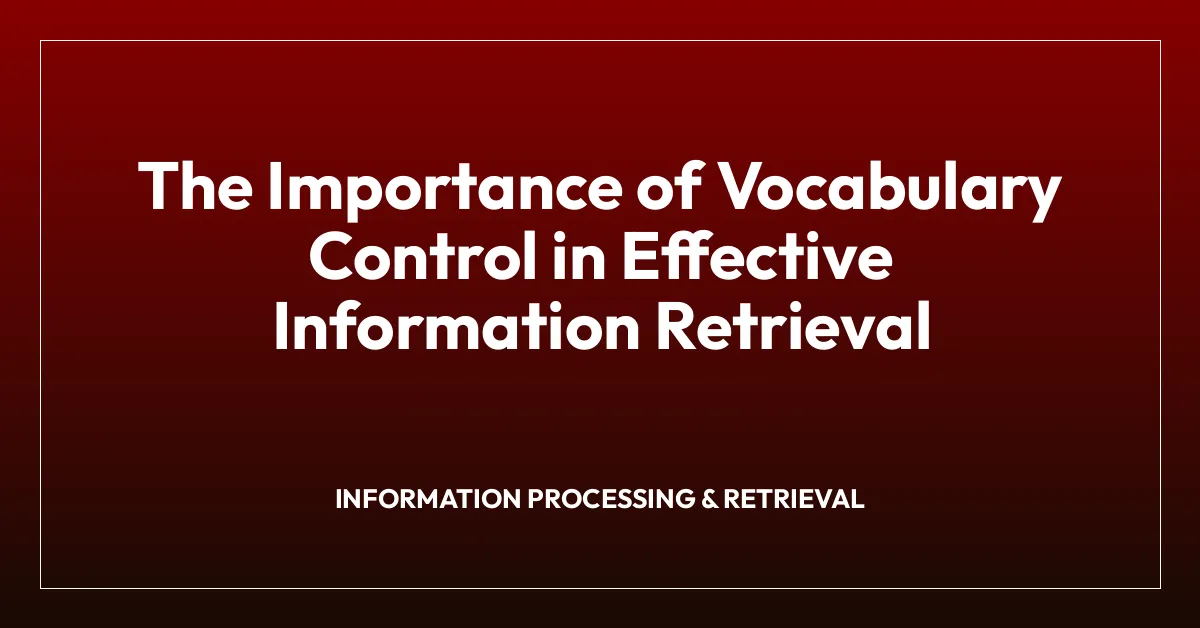The Importance of Vocabulary Control in Effective Information Retrieval