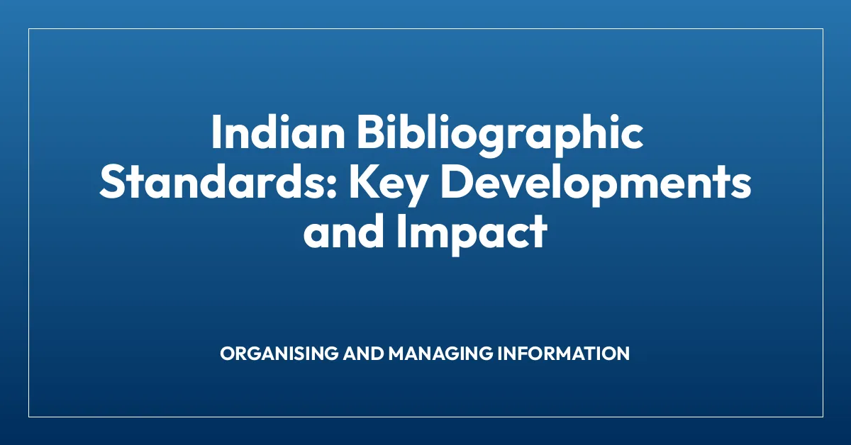 Indian Bibliographic Standards: Key Developments and Impact