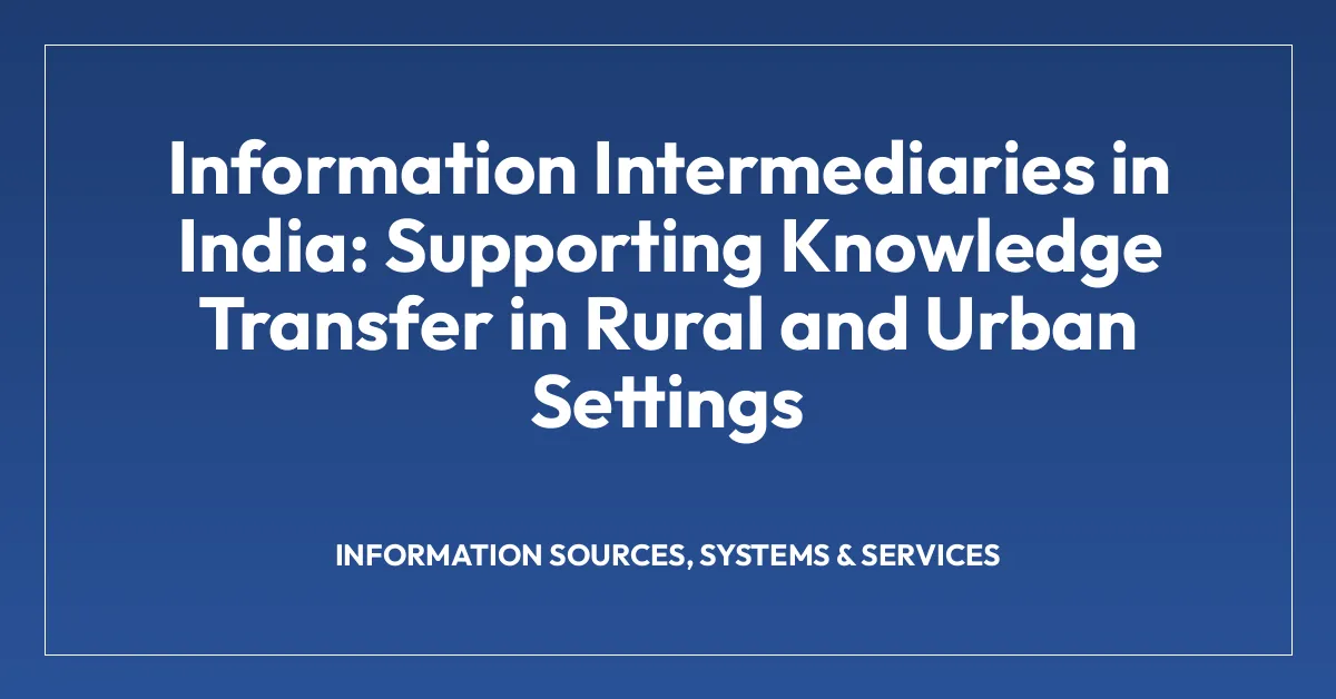 Information Intermediaries in India: Supporting Knowledge Transfer in Rural and Urban Settings