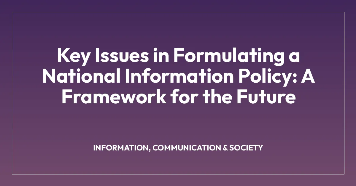 Key Issues in Formulating a National Information Policy: A Framework for the Future