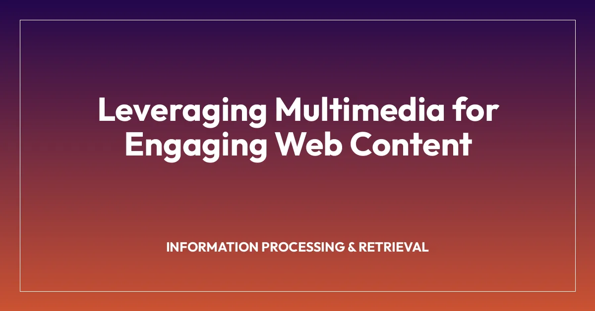 Leveraging Multimedia for Engaging Web Content