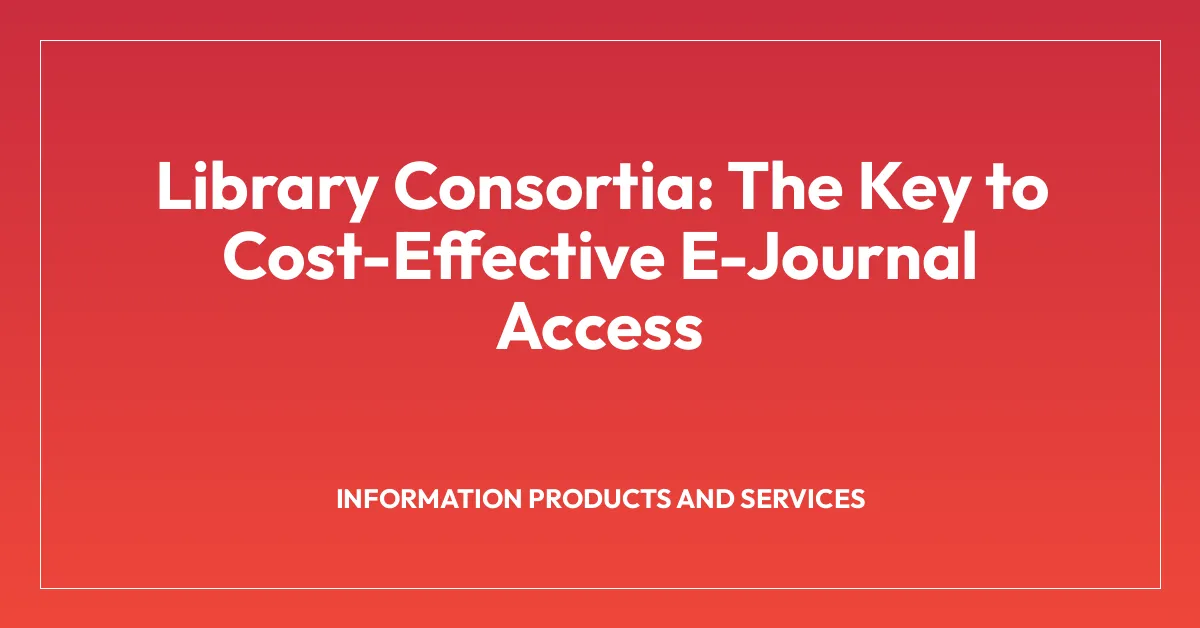 Library Consortia: The Key to Cost-Effective E-Journal Access