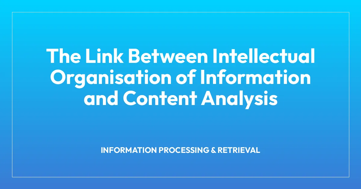 The Link Between Intellectual Organisation of Information and Content Analysis