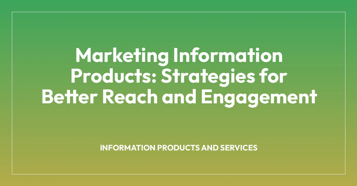 Marketing Information Products: Strategies for Better Reach and Engagement