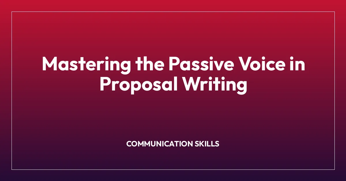 Mastering the Passive Voice in Proposal Writing