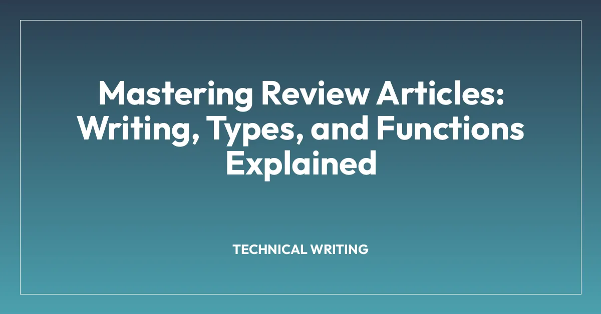Mastering Review Articles: Writing, Types, and Functions Explained