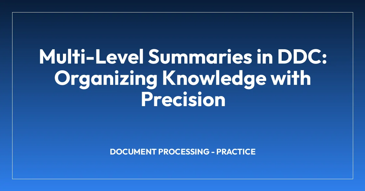 Multi-Level Summaries in DDC: Organizing Knowledge with Precision