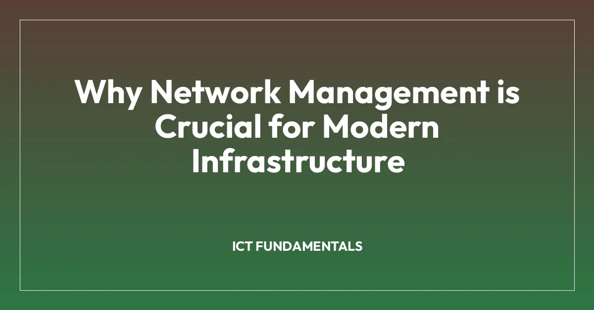 Why Network Management is Crucial for Modern Infrastructure