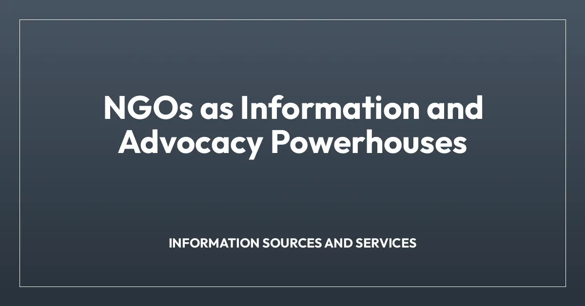 NGOs as Information and Advocacy Powerhouses