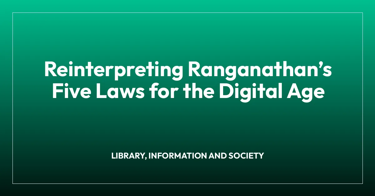 Reinterpreting Ranganathan’s Five Laws for the Digital Age