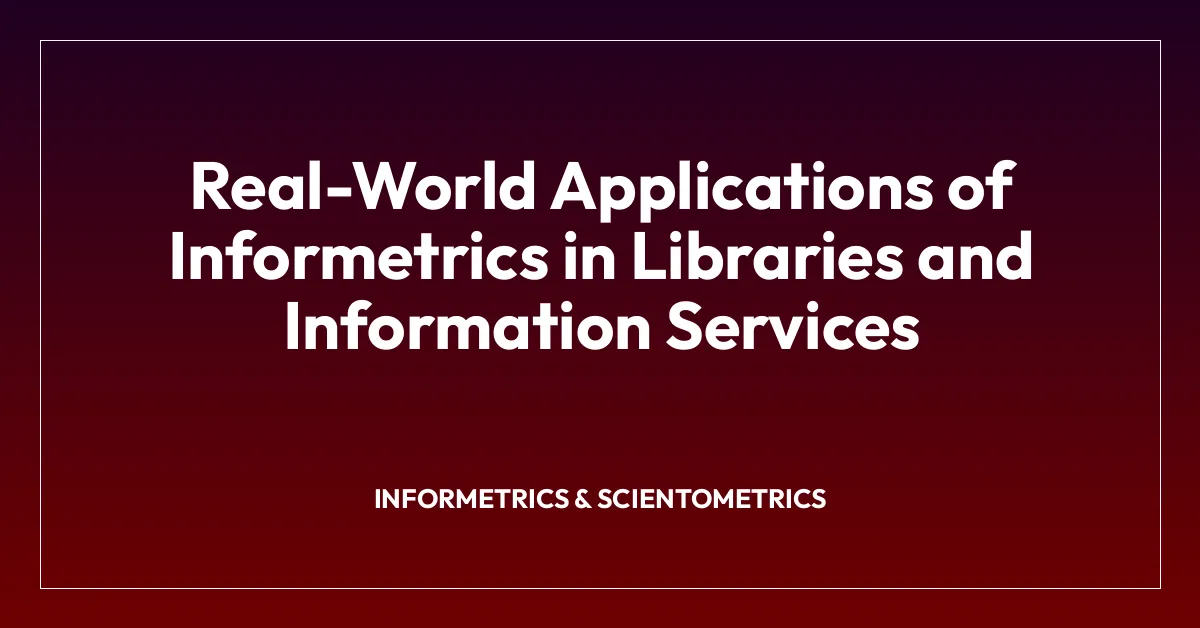 Real-World Applications of Informetrics in Libraries and Information Services