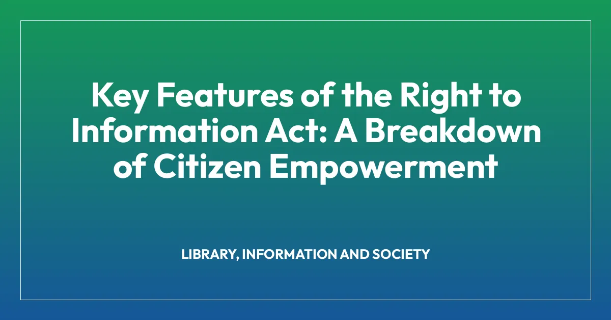 Key Features of the Right to Information Act: A Breakdown of Citizen Empowerment