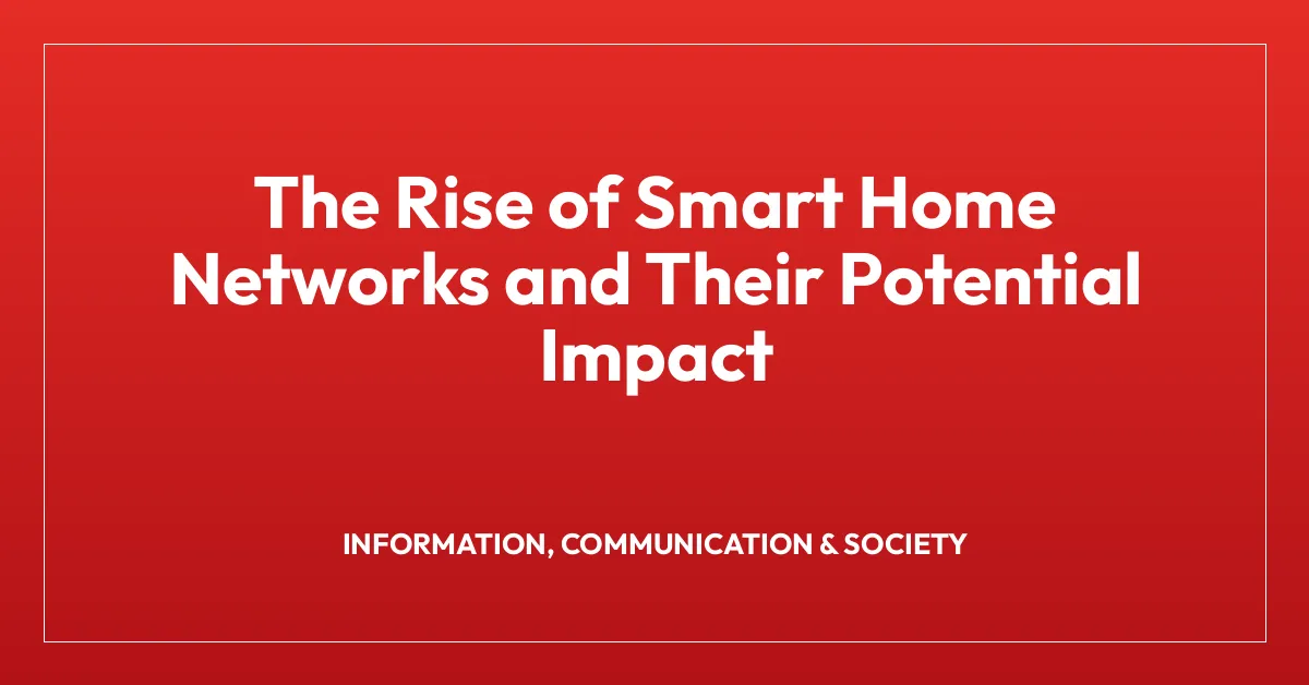 The Rise of Smart Home Networks and Their Potential Impact