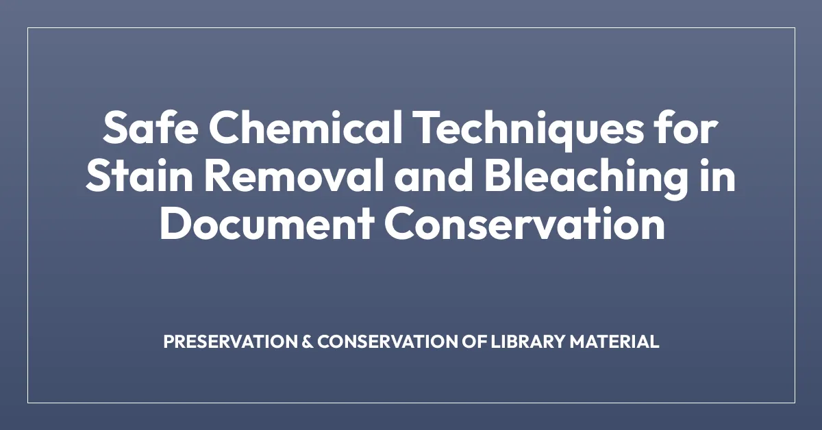 Safe Chemical Techniques for Stain Removal and Bleaching in Document Conservation