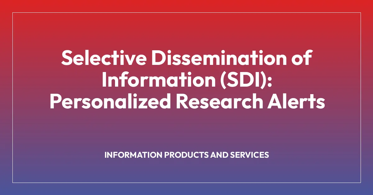 Selective Dissemination of Information (SDI): Personalized Research Alerts