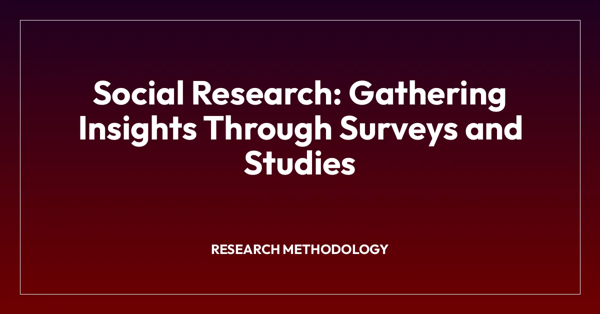 Social Research: Gathering Insights Through Surveys and Studies