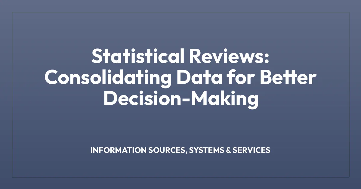 Statistical Reviews: Consolidating Data for Better Decision-Making